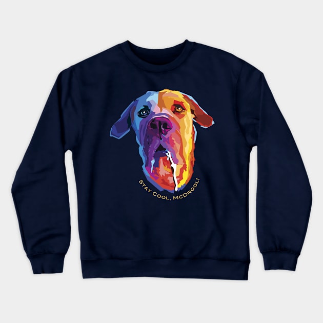 Stay Cool, McDrool! Crewneck Sweatshirt by Sigmadog